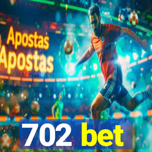 702 bet